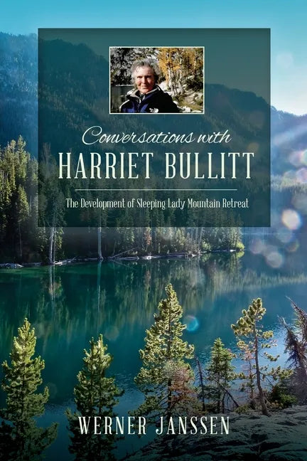Conversations with Harriet Bullitt: The Development of Sleeping Lady Mountain Retreat - Paperback