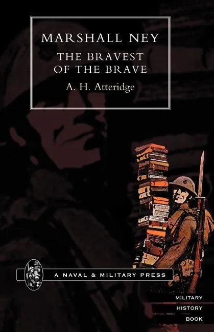 Marshal Ney: The Bravest of the Brave - Paperback