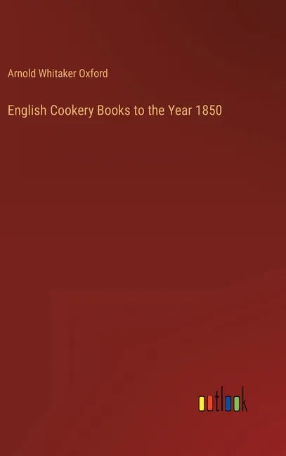 English Cookery Books to the Year 1850 - Hardcover