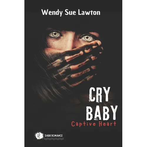 Cry baby - Captive Heart: dark romance - (modified version of the book cover) - Paperback
