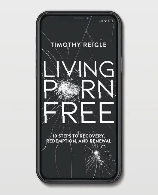 Living Porn Free: 10 Steps to Recovery, Redemption, and Renewal - Paperback