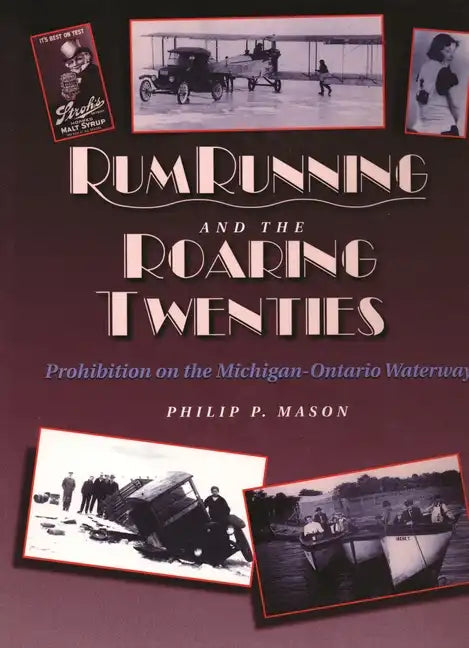 Rum Running and the Roaring Twenties: Prohibition on the Michigan-Ontario Waterway - Hardcover