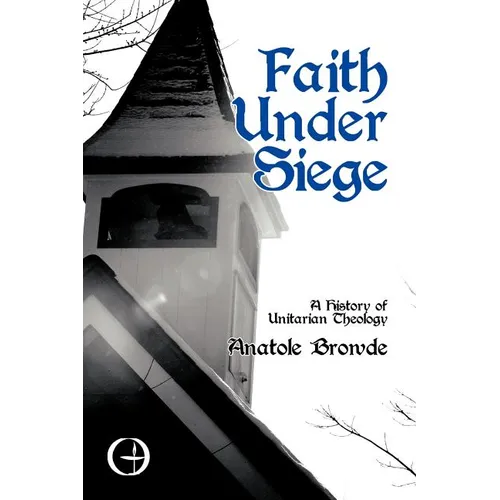 Faith Under Siege: A History of Unitarian Theology - Paperback