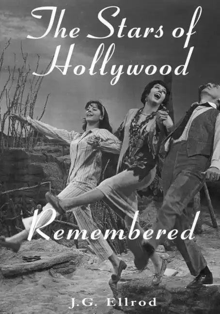 The Stars of Hollywood Remembered: Career Biographies of 81 Actors and Actesses of the Golden Era, 1920s-1950s - Paperback