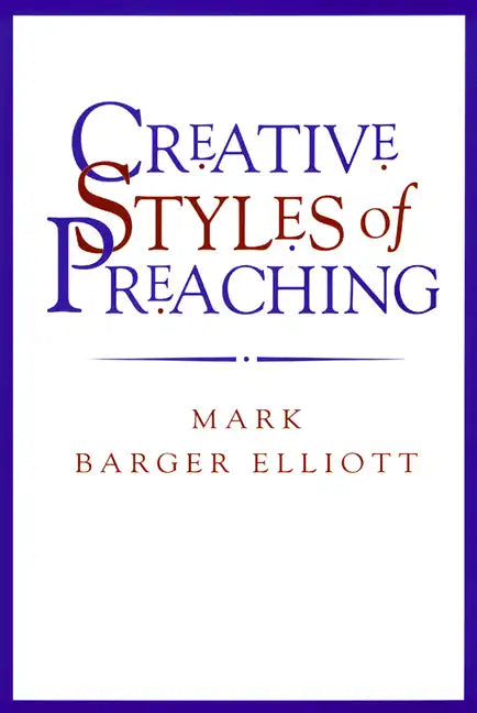 Creative Styles of Preaching - Paperback
