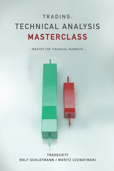 Trading: Technical Analysis Masterclass: Master the financial markets - Paperback