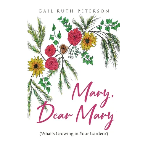 Mary, Dear Mary (What's Growing in Your Garden?) - Paperback