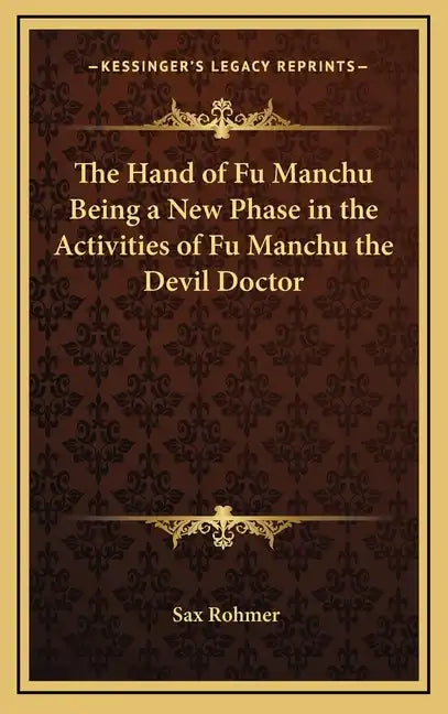 The Hand of Fu Manchu Being a New Phase in the Activities of Fu Manchu the Devil Doctor - Hardcover