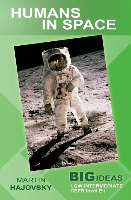 Humans in Space: Big Ideas: Low Intermediate - Paperback