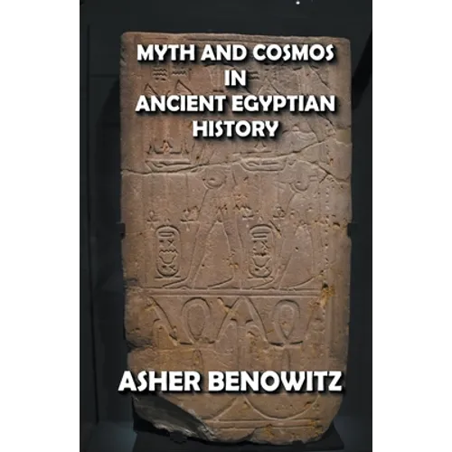 Myth and Cosmos in Ancient Egyptian History - Paperback