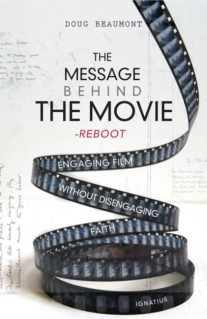 The Message Behind the Movie--The Reboot: Engaging Film Without Disengaging Faith - Paperback