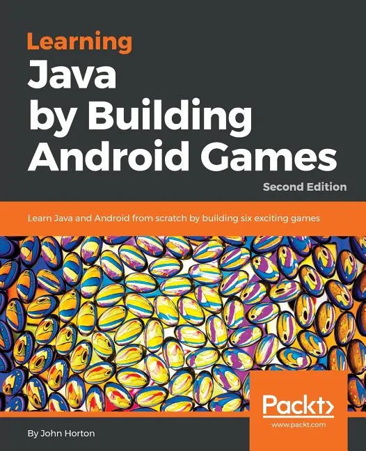 Learning Java by Building Android Games - Second Edition: Learn Java and Android from scratch by building six exciting games - Paperback
