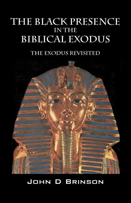 The Black Presence in the Biblical Exodus: The Exodus Revisited - Paperback