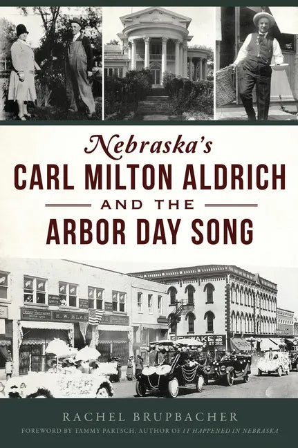 Nebraska's Carl Milton Aldrich and the Arbor Day Song - Paperback