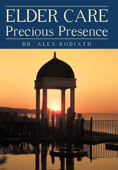 Elder Care: Precious Presence - Hardcover
