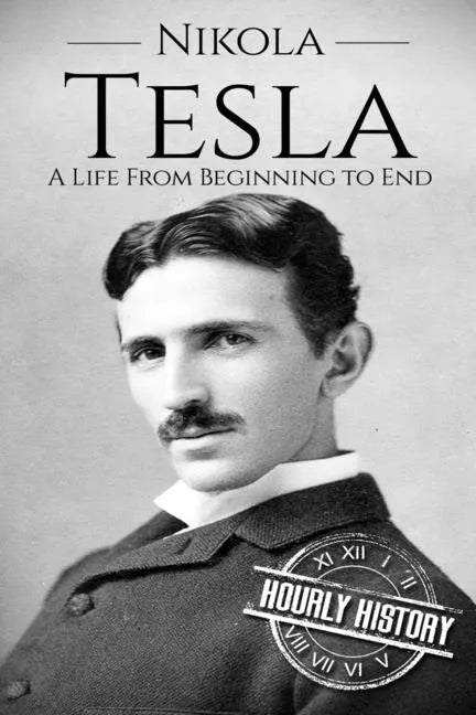 Nikola Tesla: A Life From Beginning to End - Paperback