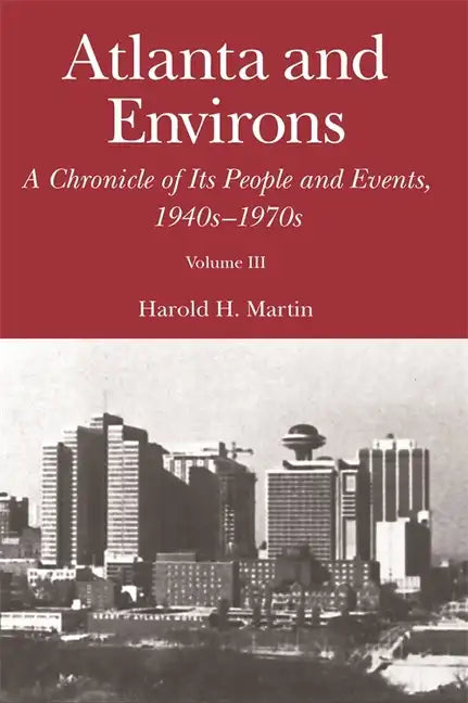 Atlanta and Environs: A Chronicle of Its People and Events, 1940s-1970s - Paperback