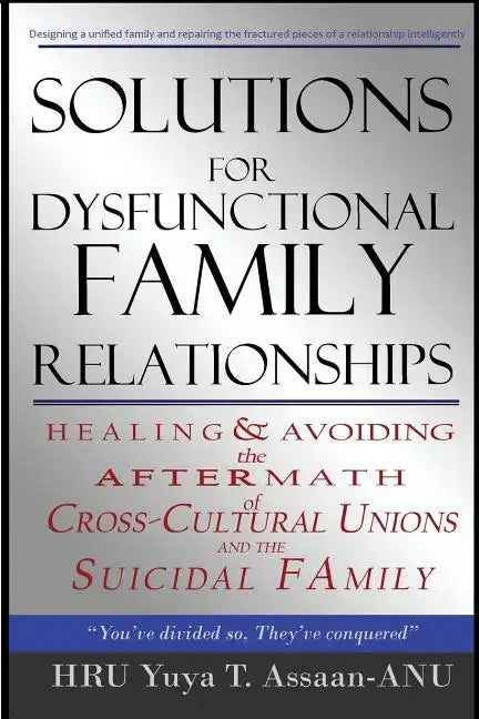 Solutions for Dysfunctional Family Relationships: Couples Counseling, Marriage Therapy, Crosscultural Psychology, Relationship Advice for lovers, Heal - Paperback