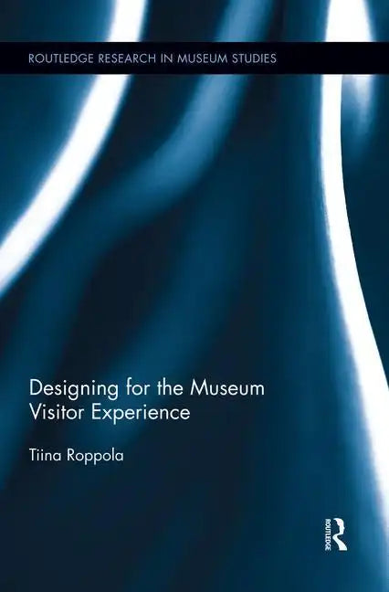 Designing for the Museum Visitor Experience - Paperback