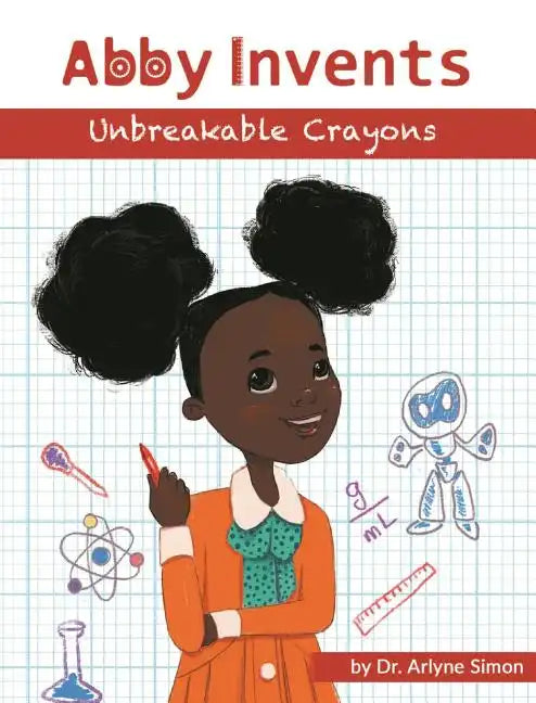 Abby Invents Unbreakable Crayons - Hardcover