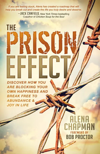 The Prison Effect: Discover How You Are Blocking Your Own Happiness and Break Free to Abundance and Joy in Life - Paperback