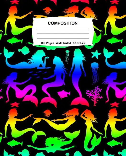 Composition Notebook: Mermaids Rainbow Neon Notebook Wide Ruled 100 Pages 7.5 x 9.25 - Paperback
