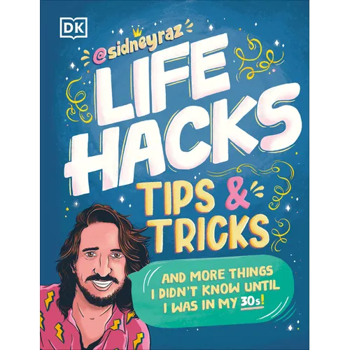 Life Hacks, Tips and Tricks: And More Things I Didn't Know Until I Was in My 30s - Paperback