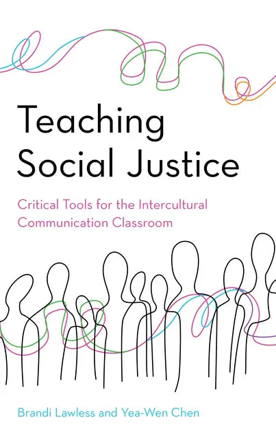 Teaching Social Justice: Critical Tools for the Intercultural Communication Classroom - Paperback
