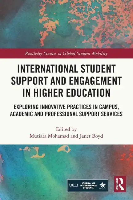 International Student Support and Engagement in Higher Education: Exploring Innovative Practices in Campus, Academic and Professional Support Services - Paperback