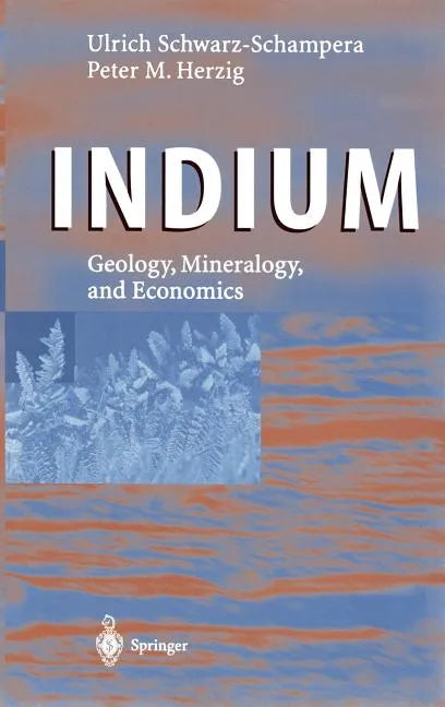 Indium: Geology, Mineralogy, and Economics - Hardcover