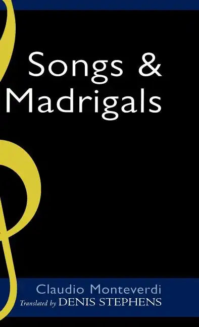 Claudio Monteverdi: Songs and Madrigals in Parallel Translation - Hardcover