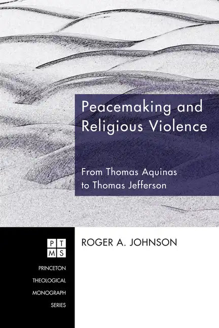 Peacemaking and Religious Violence: From Thomas Aquinas to Thomas Jefferson - Paperback
