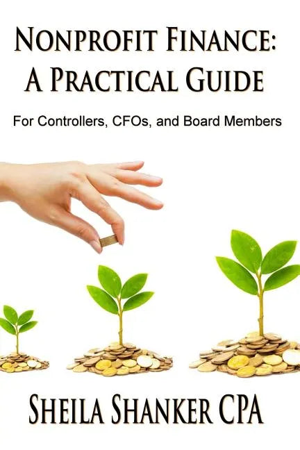 Nonprofit Finance: A Practical Guide: For Controllers, CFOs, and Board Members - Paperback