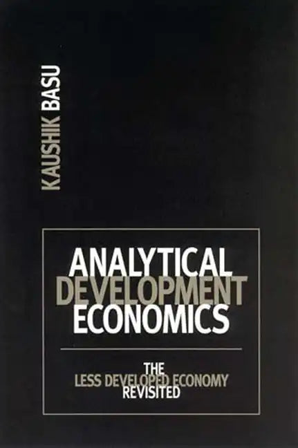 Analytical Development Economics: The Less Developed Economy Revisited - Paperback