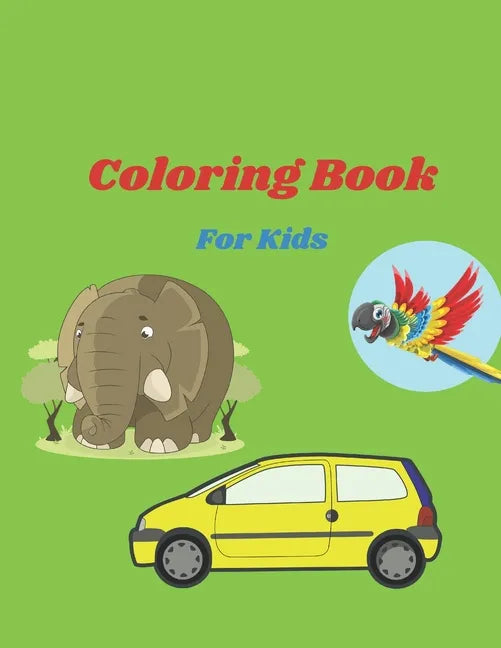 Coloring Book For Kids: Coloring Books Animal And Cars And Flowers - Paperback