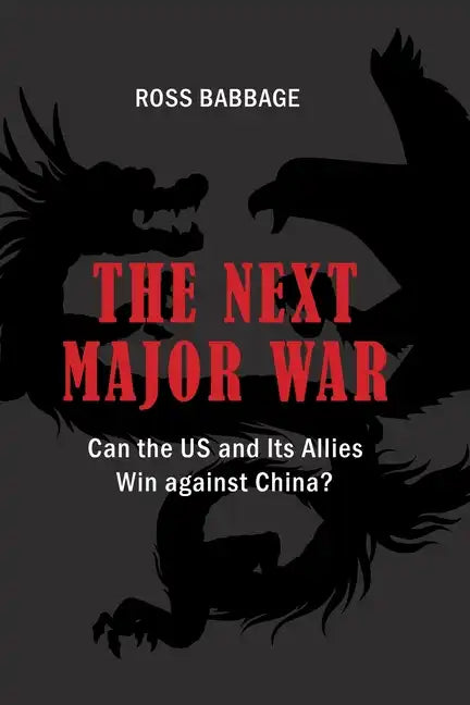 The Next Major War: Can the US and its Allies Win Against China? - Paperback