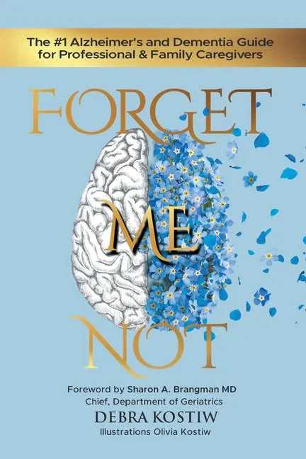 Forget Me Not: The #1 Alzheimer's and Dementia Guide for Professional and Family Caregivers - Paperback