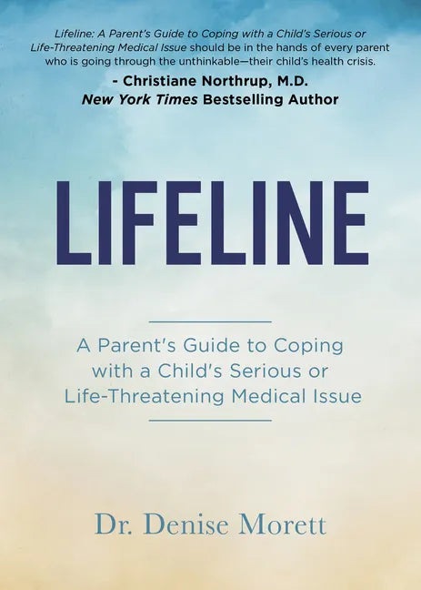 Lifeline: A Parent's Guide to Coping with a Child's Serious or Life-Threatening Medical Issue - Paperback