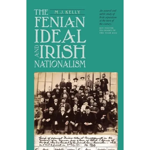Fenian Ideal and Irish Nationalism, 1882-1916 - Paperback