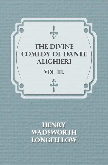 The Divine Comedy of Dante Alighieri - Vol III. - Paperback
