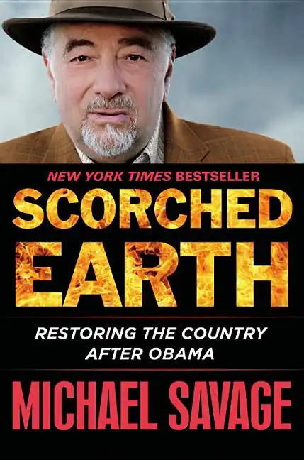 Scorched Earth: Restoring the Country After Obama - Hardcover