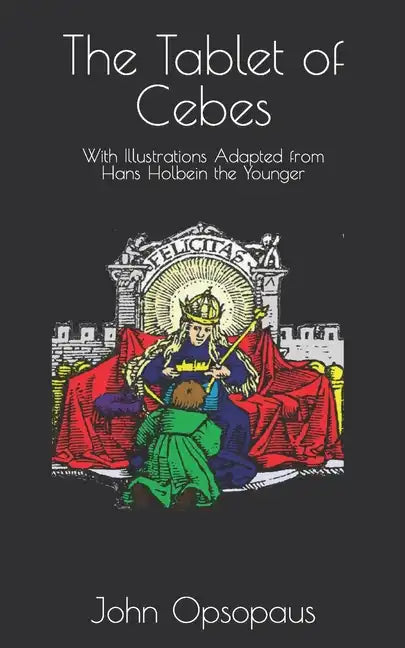 The Tablet of Cebes: With Illustrations Adapted from Hans Holbein the Younger - Paperback