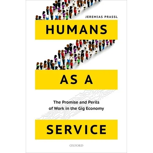 Humans as a Service: The Promise and Perils of Work in the Gig Economy - Hardcover