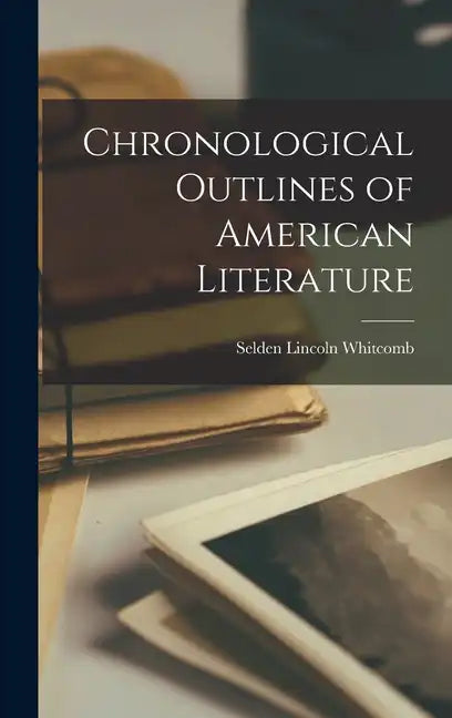 Chronological Outlines of American Literature - Hardcover