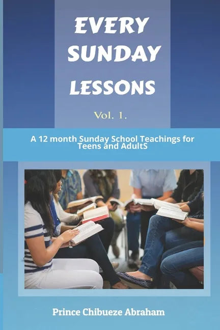 Every Sunday Lessons: A 12 months Sunday School Teachings for Teens and Adults - Paperback
