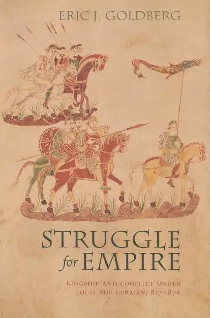 Struggle for Empire: Kingship and Conflict Under Louis the German, 817-876 - Paperback