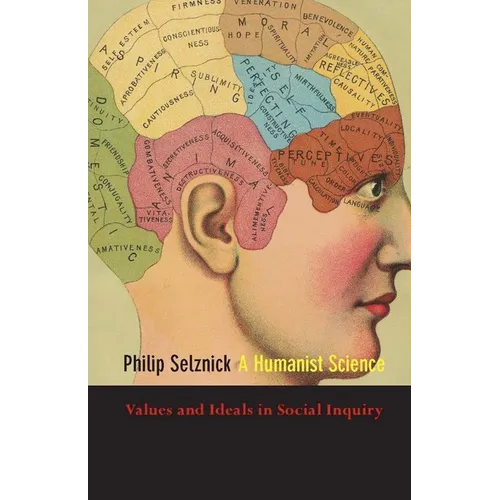 A Humanist Science: Values and Ideals in Social Inquiry - Hardcover