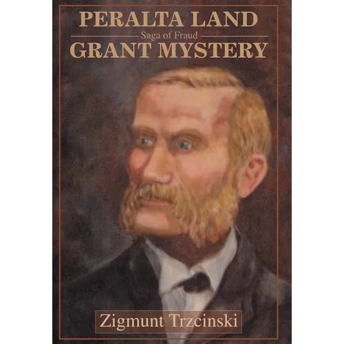Peralta Land Grant Mystery: Saga of Fraud - Hardcover