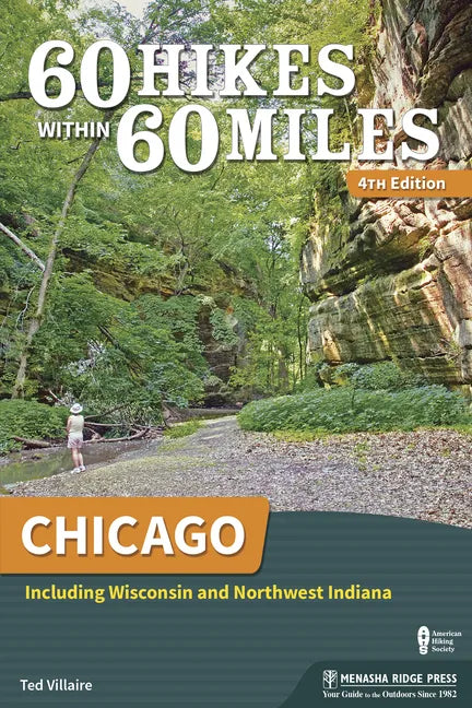60 Hikes Within 60 Miles: Chicago: Including Wisconsin and Northwest Indiana - Hardcover