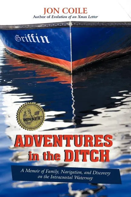 Adventures in the Ditch: A Memoir of Family, Navigation, and Discovery on the Intracoastal Waterway - Paperback